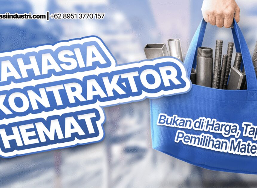 Rahasia Kontraktor Hemat: Bukan di Harga, Tapi di Pemilihan Material