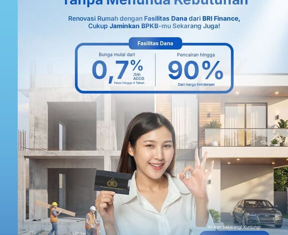 Renovasi Rumah Jadi Kebutuhan, BRI Finance Permudah Akses Dana Tunai Berbasis BPKB