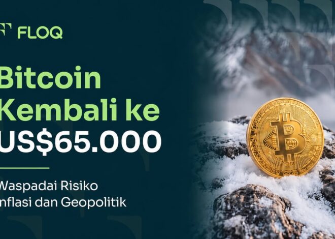 Bitcoin Kembali ke US$65.000, FLOQ Ingatkan Investor Waspadai Risiko Inflasi dan Geopolitik yang Masih Membayangi Pasar