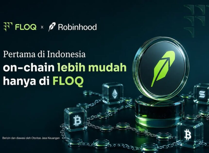 FLOQ Dukung Robinhood Chain, Akses Onchain Kini Lebih Mudah bagi Pengguna Indonesia